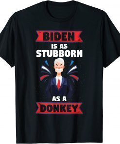 Anti Biden is as Stubborn as a Donkey Trump 2024 Gift T-Shirt