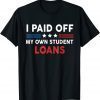 I Paid Off My Own Student Loans American Flag Funny Shirts