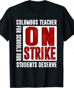 Official Columbus Teacher On Strike For Schools Our Students Deserve T-Shirt