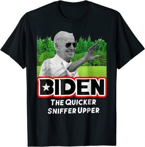 The Quicker Sniffer Upper ,Anti Biden Pro Trump 2023 T-Shirt