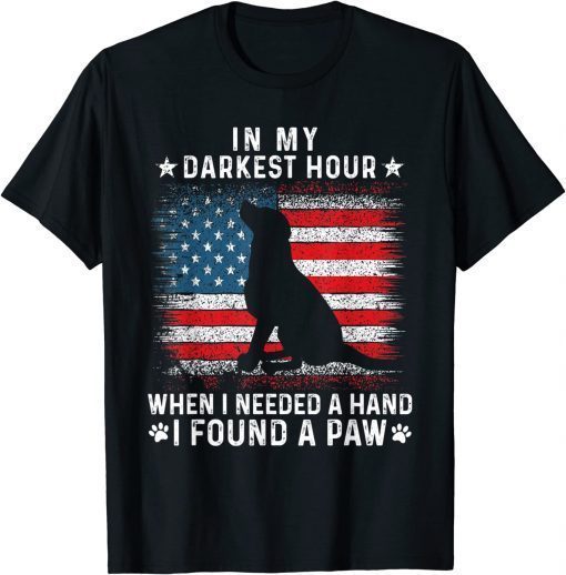 In my darkest hour when i needed a hand i found a paw T-Shirt