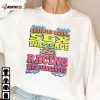Remember When Sex Was Safe And Racing Was Dangerous Shirts