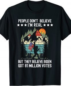 T-Shirt People don't believe I'm real Bigfoot Flag Biden