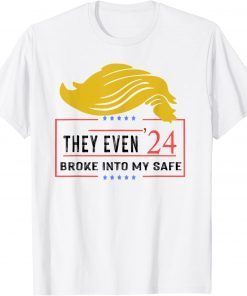 Official This They Even Broke Into My Safe trump 2024 T-Shirt