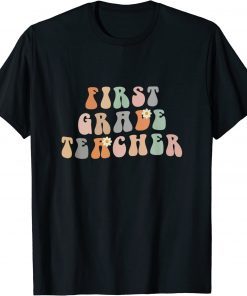 First Grade Teacher 1st Grade Teachers Gift Shirts