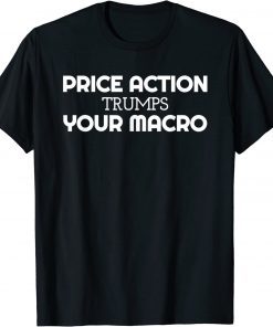 Price Action Trumps Philosophy Trading 2022 T-Shirt