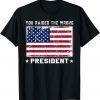 Trump You Raided The Wrong President Shirt T-Shirt