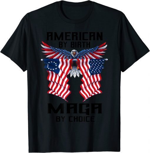 American By Birth Maga By Choice US Flag Pro Trump Election Tee Shirt