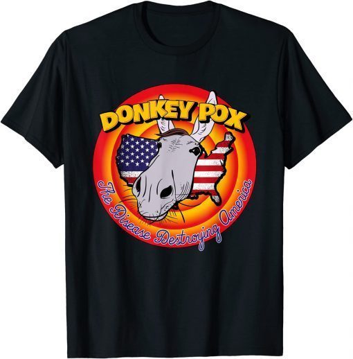 Donkey Pox Disease Destroying America T-Shirt