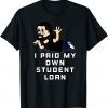 I Paid My Own Student Loan, Joe Biden 2022 T-Shirt