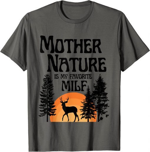 Classic Mother Nature Is My Favorite Milf Shirts