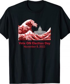 Vote ON Election Day November 8, 2022 Shirts