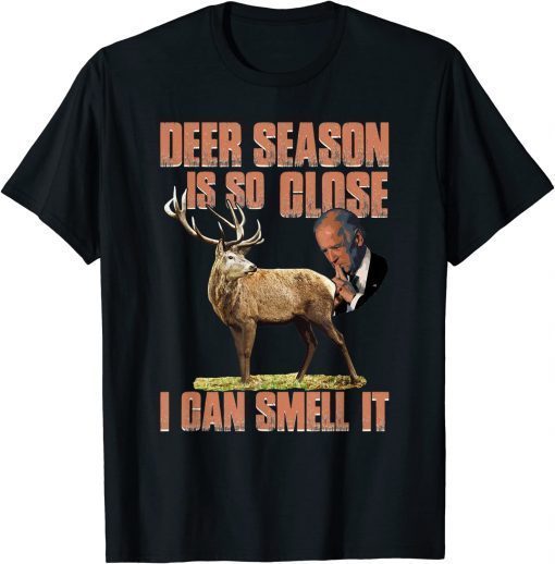Funny Biden Dear Season Is So Close I Can Smell It T-Shirt
