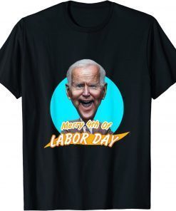 Funny Joe Biden Merry 4th Of labor day T-Shirt