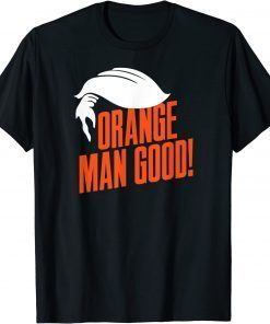 Orange Man Good Funny Political Parody President 2024 T-Shirt