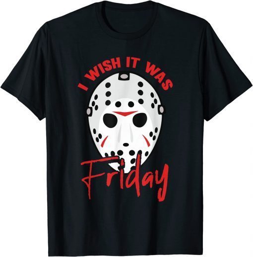 I Wish It Was Friday Lazy DIY Halloween Costume Horror Movie T-Shirt