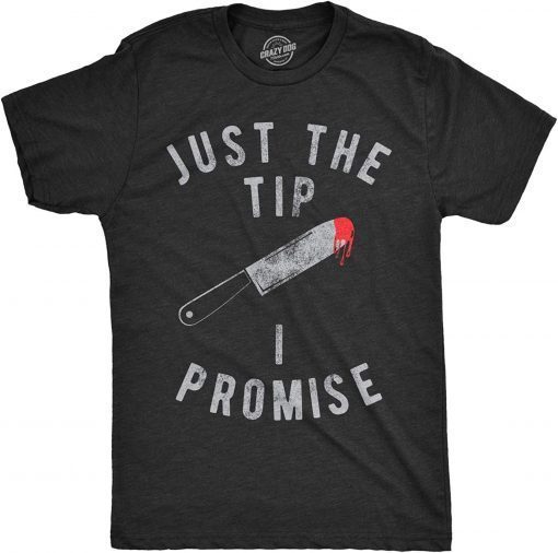Just The Tip I Promise, Halloween Horror T-Shirt