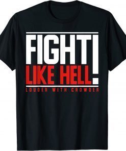 2022 Fight Like Hell Louder With Crowder T-Shirt
