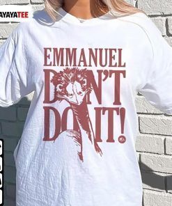 Emmanuel Don’T Do It Viral Emu Gift T-Shirt