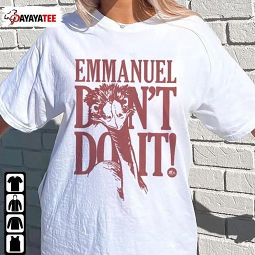 Emmanuel Don’T Do It Viral Emu Gift T-Shirt