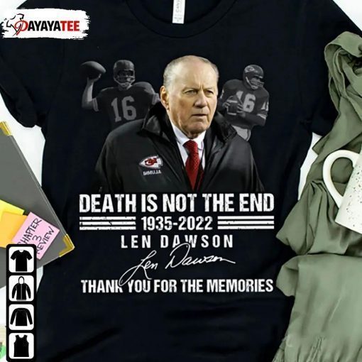 Rip Len Dawson Legend Never Die, Len Dawson Is Not The End Shirt