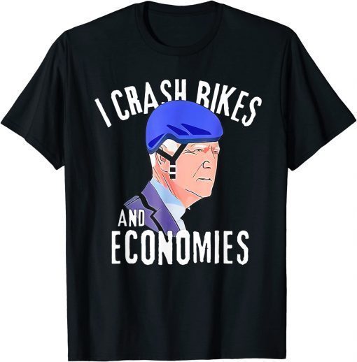 Official I Crash Bikes And Economies Funny Ride A Bike Anti Joe Biden Shirt