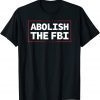 Anti Trump Abolish The FBI Shirt