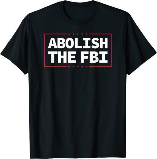 Anti Trump Abolish The FBI Shirt