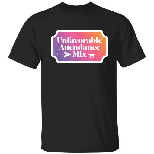 Unfavorable Attendance Mix T-Shirts