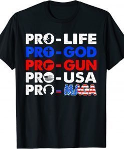 Pro Life Pro God Pro Gun Pro USA Pro MAGA Trump USA Flag T-Shirt