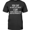 You Say My Body My Choice T-Shirt