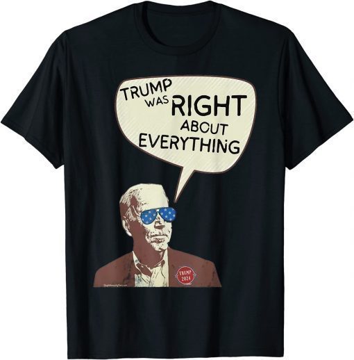 Classic Pro Trump Was Right About Everything T-Shirt