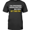 The Preferred Highlighter of the FBI Shirts