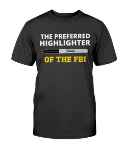 The Preferred Highlighter of the FBI Shirts