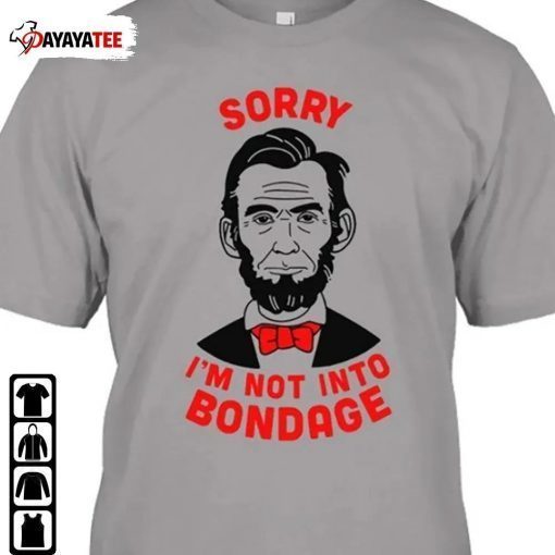 Sorry I’M Not Into Bondage 2023 T-Shirt