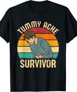Tummy Ache Survivor Tee Shirt