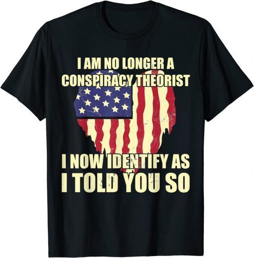 I Am No Longer A Conspiracy Theorist Patriotic Heart Tee Shirt