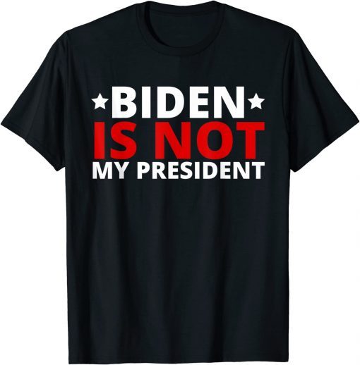 2022 Anti Biden, Biden Is Not President Shirts