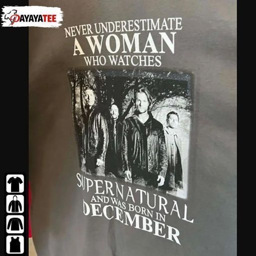 Never Underestimate A Woman Who Watches Supernatural And Born In December 2022 Shirts