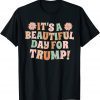 T-Shirt It's A Beautiful Day For Trump
