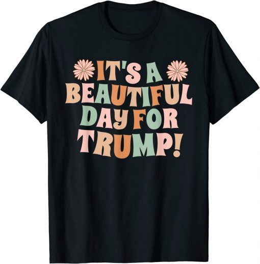 T-Shirt It's A Beautiful Day For Trump