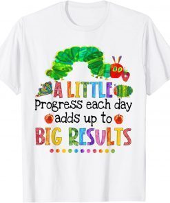 A Little Progress Each Day Hungry Caterpillar Back To School T-Shirt