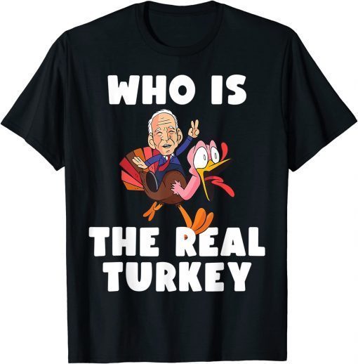 Vintage Who Is The Real Turkey Funny Thanksgiving Anti Biden T-Shirt