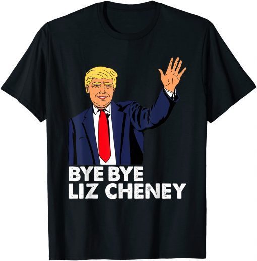 Official Bye Bye Liz Cheney T-Shirt