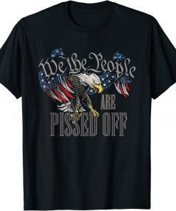 We The People Are Pissed Off Eagle American Flag T-Shirts