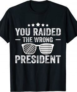 Classic You Raided The Wrong President Trump Sunglasses Shirt