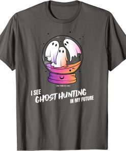 Funny I see Ghost Hunting In My Future T-Shirt