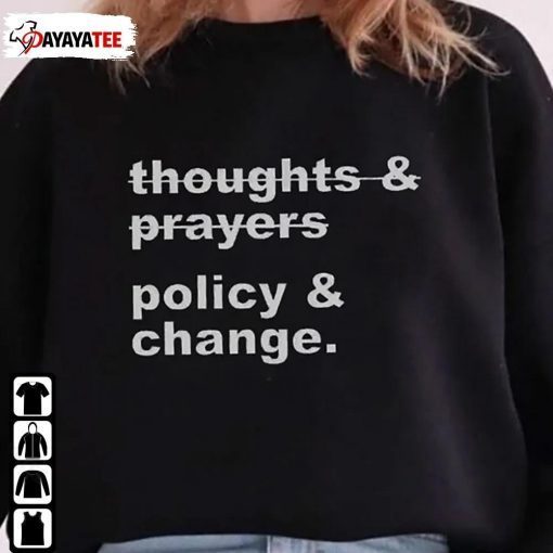 Thoughts And Prayers Policy And Change 2023 T-Shirts