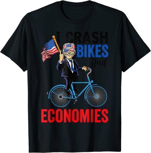 I Crash Bikes And Economies Anti Joe Biden American Flag Shirt