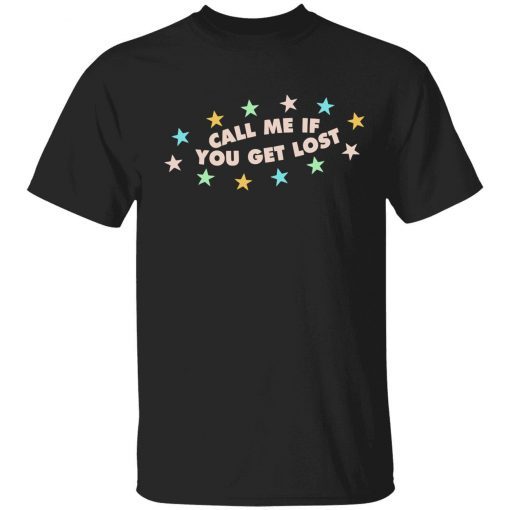 Call me if you get lost Tee Shirt